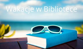 Wakacje 2026 – propozycje zajęć edukacyjnych
