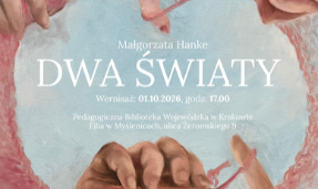 „Dwa światy” – wystawa malarstwa Małgorzaty Hanke
